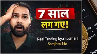 Real Trading Kya Hoti Hai? | 7 Saal Lag Gaye Samajhne Me | Trading Reality Check