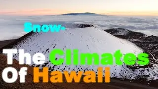 How Hawaii has almost Every Climate In the World