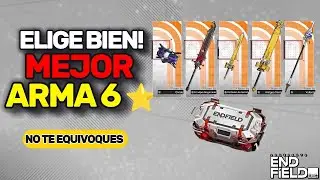LA MEJOR ARMA GRATIS 6⭐ QUE DEBES ELEGIR | ARKNIGHTS: ENDFIELD