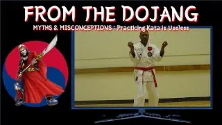 KATAS are USELESS and Nothing More than DANCING - From the Dojang: Myths & Misconceptions