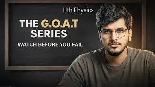 G.O.A.T Series For Class 11th Physics! 