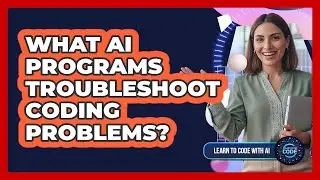What AI Programs Troubleshoot Coding Problems?