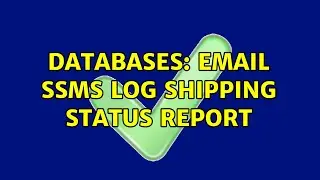 Databases: Email SSMS Log Shipping Status Report