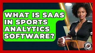 What Is SaaS In Sports Analytics Software? - Gridiron Data Digest