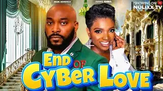 END OF CYBER LOVE - ANNIE IDIBIA, SEUN  AKINDELE, OGE OKOYE, JESSICA AGU DAVID | TRENDING MOVIE