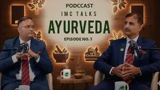 IMC Talks: आयुर्वेद क्या है? (What is Ayurveda?) | History, Principles & Wellness | Dr. Raman Sharma