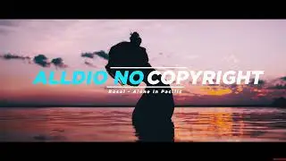 Rosol - Alone In Pacific [No Copyright Music]