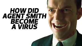 How did AGENT SMITH Become a VIRUS in the Matrix
