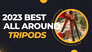 Best All Around Tripod for 2023