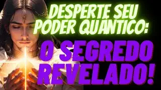 💫✨   Desperte Seu Poder Qu&acirc;ntico:O Segredo Revelado!