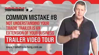 Common Mistake #8 &ndash; Not Understanding Your Tradie Trailer Is An Extension Of Your Business