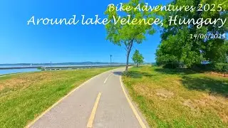 Bike adventures 2025 - Around lake Velence from Budapest (Hungary), 14/06/2025