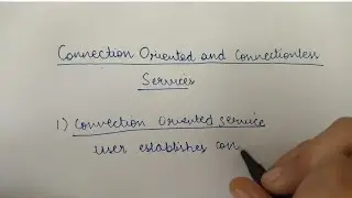 Connection oriented and Connection less services