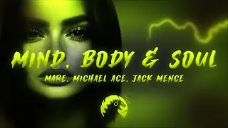 MARE, Michael Ace, Jack Mence - Mind, Body & Soul