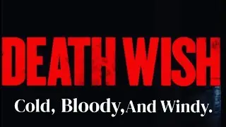 DEATH WISH : Cold, Bloody, and Windy. (FAKE A.I. MOVIE FAN TRAILER)