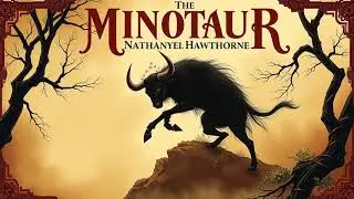 THE MINOTAUR by Nathaniel Hawthorne