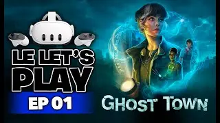 GHOST TOWN 💥 Enqu&ecirc;te Paranormale & Enigmes en VR - LET'S PLAY &ndash; EP01/02