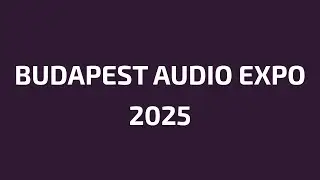 Budapest Audio Expo 2025