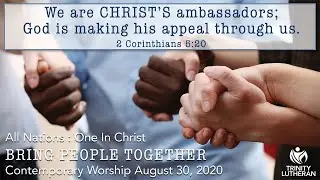 08302020 Contemporary Worship - All Nations: One In Christ - Bring People Together