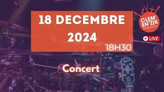Clem'en'Zik - Concert 18 décembre 2024 (ré-upload)