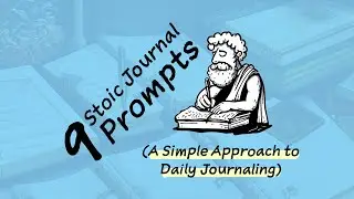 How to Build a Daily Stoic Journaling Habit | (9 Prompts to Make it Manageable)
