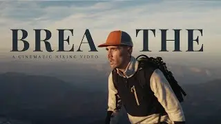 BREATHE - A hiking short film shot in the Slovenian Alps on SONY FX3