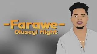 Oluseyi flight - Farawe (official lyrics video)