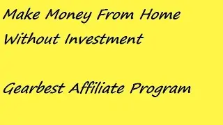 How to make money online with Gearbest Affiliate program