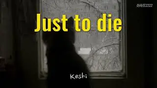 [แปลไทย | THAISUB] Just To Die - Keshi [Lyrics]