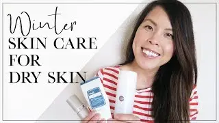 WINTER SKIN CARE ROUTINE FOR DRY SKIN 2018