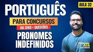 Português para concursos do zero + Questões | Aula 32 | Pronomes | Pronome Indefinido