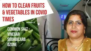 How to clean Fruits and Vegetables in Covid Times