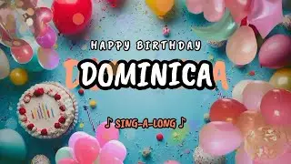 Happy Birthday to you Dominica 🎉 Custom Name Song - 🎵 Sing-a-long