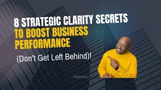 8 Strategic Clarity Secrets Businesses Use to Boost Performance