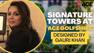 SIGNATURE TOWERS AT ACE GOLFSHIRE DESIGNED BY GAURI KHAN | ACE GROUP INDIA