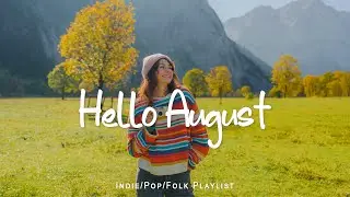 Hello August ✌️ Happy Morning 🌻 Chill Music To Start Your New Month Full Of Energy | Travel Love