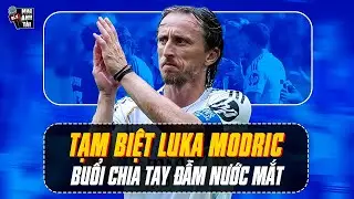 BUỔI CHIA TAY ĐẪM NƯỚC MẮT CỦA LUKA MODRIC | REAL TẠM BIỆT CH&Agrave;NG LUKITA VĨ ĐẠI TRONG NỖI NHUNG NHỚ