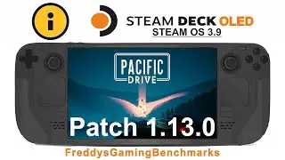 Pacific Drive (Patch 1.13.0) on Steam Deck OLED with Steam OS 3.9