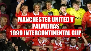 Man Utd v Palmeiras 1999 Intercontinental Cup (Highlights)
