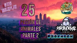 #ParanormalGaming | #GTAROLEPLAY EP25: Pasi&oacute;n de animales Parte 2 !AvengersRP