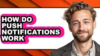 How Do Push Notifications Work (updated)