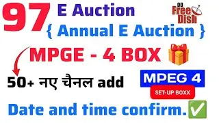 97th Annual E Auction DD Free Dish Big Update 😱 | MPEG 4 Box Date Confirm | New Channels Coming Soon