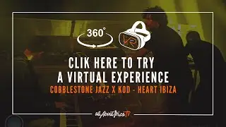 [ 360 degrees ] COBBLESTONE JAZZ Live X Kod at Heart Ibiza &copy; AllaboutibizaTV