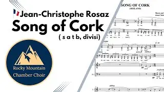 Song of Cork | JEAN-CHRISTOPHE ROSAZ | SATB divisi | Rocky Mountain Chamber Choir | Demo Recording