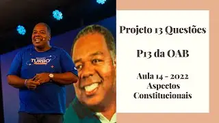 Projeto 13 Quest&otilde;es - P13 da OAB - Aula 14 - 2022 - Aspectos Constitucionais - Amb./Internac./Human