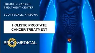 Holistic Treatment For Prostate Cancer in Scottsdale, AZ | Brio Medical Alternative Cancer Clinic