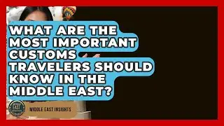 What Are the Most Important Customs Travelers Should Know in the Middle East? - Middle East Insights