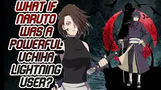 What if Naruto was A powerful Uchiha Lightning User? Part1