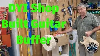 DYI Shop Built Guitar Buffer