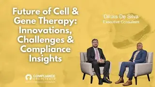 Future of Cell & Gene Therapy: Innovations, Challenges & Compliance Insights | Diluks De Silva